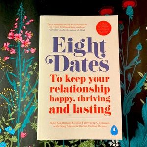EIGHT DATES: To keep your relationship by John Gorman and Julie Schwartz Gottman